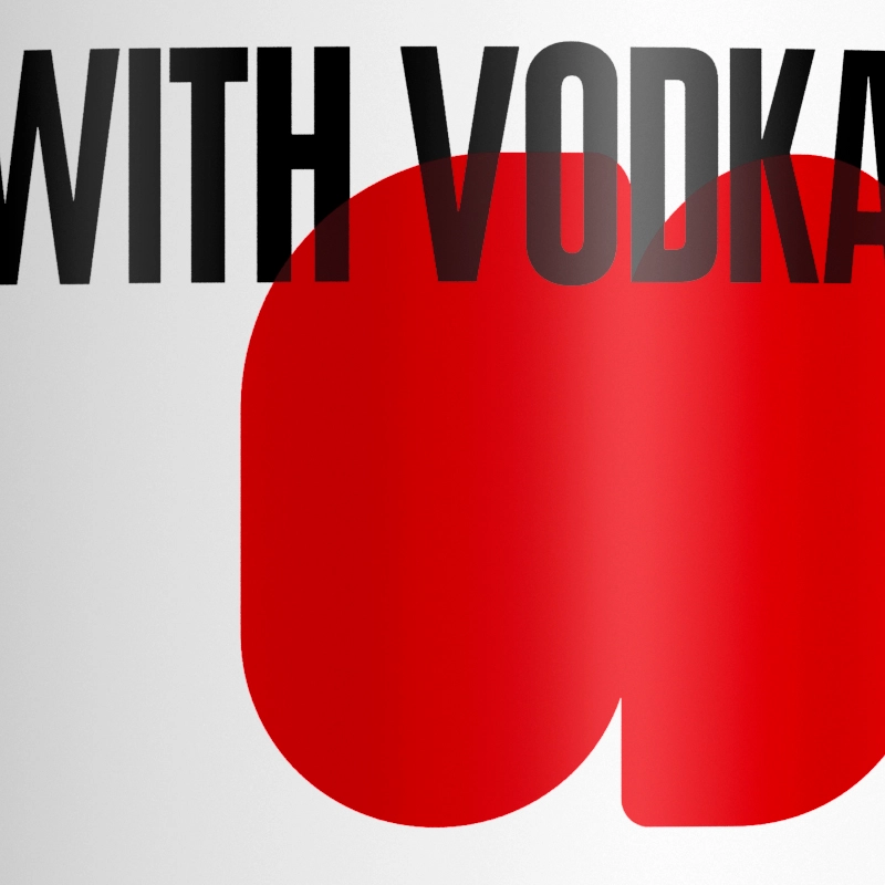 The phrase "WITH VODKA" in black text on a white background, with a large red circle overlapping the letters.